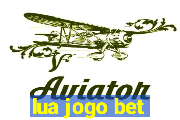 lua jogo bet